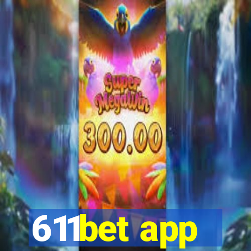 611bet app